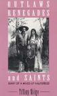 Outlaws, Renegades & Saints: Diary of a Mixed-Up Half Breed (Critical Perspectives on the Past) Cover Image