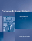 Preference, Belief, and Similarity: Selected Writings By Amos Tversky, Eldar Shafir (Editor) Cover Image