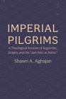 Imperial Pilgrims By Shawn A. Aghajan Cover Image