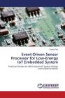 Event-Driven Sensor Processor for Low-Energy IoT Embedded System By Park Daejin Cover Image