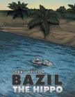 Bazil the Hippo By Gerri Helton Cover Image