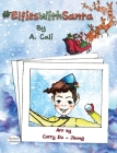 #ElfiesWithSanta By A. Cali, Curry Du (Illustrator) Cover Image