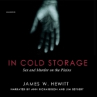 In Cold Storage: Sex and Murder on the Plains (Law in the American West) By James W. Hewett, Ann Richardson (Read by), Jim Seybert (Read by) Cover Image