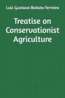 Treatise on Conservationist Agriculture By Luiz Gustavo Batista Ferreira Cover Image