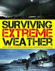 Surviving Extreme Weather: How to Survive the Worst Storms, Floods, Droughts and Cold Spells Cover Image
