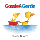 Gossie and Gertie Board Book (Gossie & Friends) By Olivier Dunrea, Olivier Dunrea (Illustrator) Cover Image