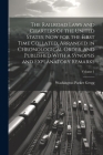 The Railroad Laws and Charters of the United States, now for the First Time Collated, Arranged in Chronological Order, and Published With a Synopsis a Cover Image
