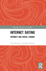 Internet Dating: Intimacy and Social Change (Routledge Advances in Sociology) By Chris Beasley, Mary Holmes Cover Image