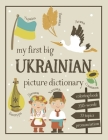 My First Big Ukrainian Picture Dictionary: Two in One: Dictionary and Coloring Book - Color and Learn the Words - Ukrainian Book for Kids with Transla By Chatty Parrot Cover Image
