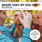 Where Does My Dog Hurt: Find the Source of Behavioral Issues or Pain: A Hands-On Guide Cover Image