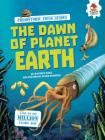 The Dawn of Planet Earth (Prehistoric Field Guides) By Matthew Rake, Peter Minister (Illustrator) Cover Image