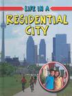 Life in a Residential City (Learn about Urban Life) By Hélène Boudreau Cover Image
