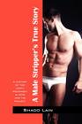 A Male Stripper's True Story: A History of the Hippy Movement in NYC and it's Fallout By Shado Lain Cover Image