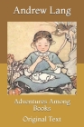 Adventures Among Books: Original Text By Andrew Lang Cover Image