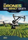 How Drones Will Impact Society By John Hakala Cover Image