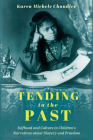 Tending to the Past: Selfhood and Culture in Children's Narratives about Slavery and Freedom (Children's Literature Association) By Karen Michele Chandler Cover Image