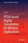 Fpga-Based Digital Convolution for Wireless Applications By Lei Guan Cover Image