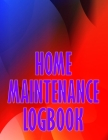 Home Maintenance Logbook: Handyman Tracker To Record of Maintenance for Date, Phone, Sketch Detail, System Appliance Perfect Gift Idea By Hailey O'Mulally Cover Image