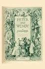 Peter and Wendy: Peter Pan, or The Boy Who Wouldn't Grow Up Cover Image