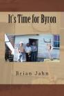 It's Time for Byron By Brian Jahn Cover Image