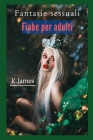 Fantasie sessuali: Fiabe per adulti By K. James Cover Image