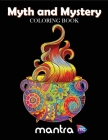 Myth and Mystery Coloring Book: Coloring Book for Adults: Beautiful Designs for Stress Relief, Creativity, and Relaxation By Mantra Cover Image