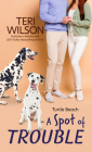 A Spot of Trouble By Teri Wilson Cover Image