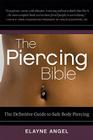 The Piercing Bible: The Definitive Guide to Safe Body Piercing Cover Image