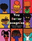 You Better Recognize! By Desiree L. Williams Cover Image