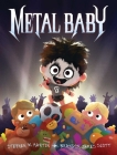 Metal Baby By Stephen W. Martin, Brandon James Scott (Illustrator) Cover Image