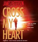 Cross My Heart Lib/E By James Patterson, Michael Boatman (Read by), Tom Wopat (Read by) Cover Image