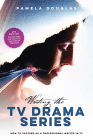 Writing the TV Drama Series: How to Succeed as a Professional Writer in TV By Pamela Douglas Cover Image