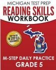 MICHIGAN TEST PREP Reading Skills Workbook M-STEP Daily Practice Grade 5: Preparation for the M-STEP English Language Arts Assessments By Test Master Press Michigan Cover Image