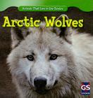 Arctic Wolves (Animals That Live in the Tundra) Cover Image