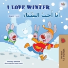 I Love Winter (English Arabic Bilingual Book for Kids) (English Arabic Bilingual Collection) By Shelley Admont, Kidkiddos Books Cover Image