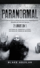 Paranormal: Colección de Escalofriantes Relatos Paranormales Basados en Hechos Reales. 2 libros en 1 -Historias de Terror de la Ou By Blake Aguilar Cover Image