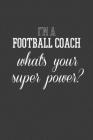 I'm A Football Coach What's Your Superpower?: Rodding Notebook By Rodding Rodding Cover Image