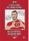 Llyfr Lliwio Pêl-Droed Cymru Welsh Football Colouring Book By Anne Cakebread, Anne Cakebread (Illustrator) Cover Image
