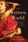 The Written World: The Power of Stories to Shape People, History, Civilization By Martin Puchner Cover Image