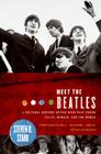 Meet the Beatles: A Cultural History of the Band That Shook Youth, Gender, and the World By Steven D. Stark Cover Image