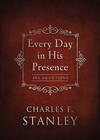 Every Day in His Presence: 365 Devotions By Charles F. Stanley Cover Image