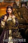 My Scarred Lady: A Historical Regency Romance Novel By Sara November Cover Image