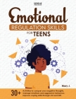 Emotional Regulation Skills for Teens By Serene Publications, Mary J Cover Image