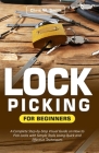 Lock Picking for Beginners: A Complete Step-by-Step Visual Guide on How to Pick Locks with Simple Tools Using Quick and Effective Techniques By Chris W. Smith Cover Image