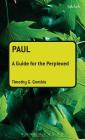 Paul: A Guide for the Perplexed (Guides for the Perplexed) By Timothy G. Gombis Cover Image