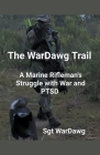The WarDawg Trail: A Marine Rifleman's Struggle with War and PTSD Cover Image