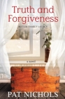 Truth and Forgiveness By Pat Nichols Cover Image