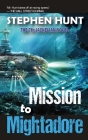 Mission to Mightadore By Stephen Hunt Cover Image