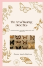 The Art of Rearing Butterflies: Understanding Butterfly Behavior and Lifecycle By Oscar Noah Nathan Cover Image
