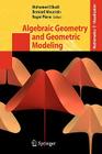 Algebraic Geometry and Geometric Modeling (Mathematics and Visualization) By Mohamed Elkadi (Editor), Bernard Mourrain (Editor), Ragni Piene (Editor) Cover Image